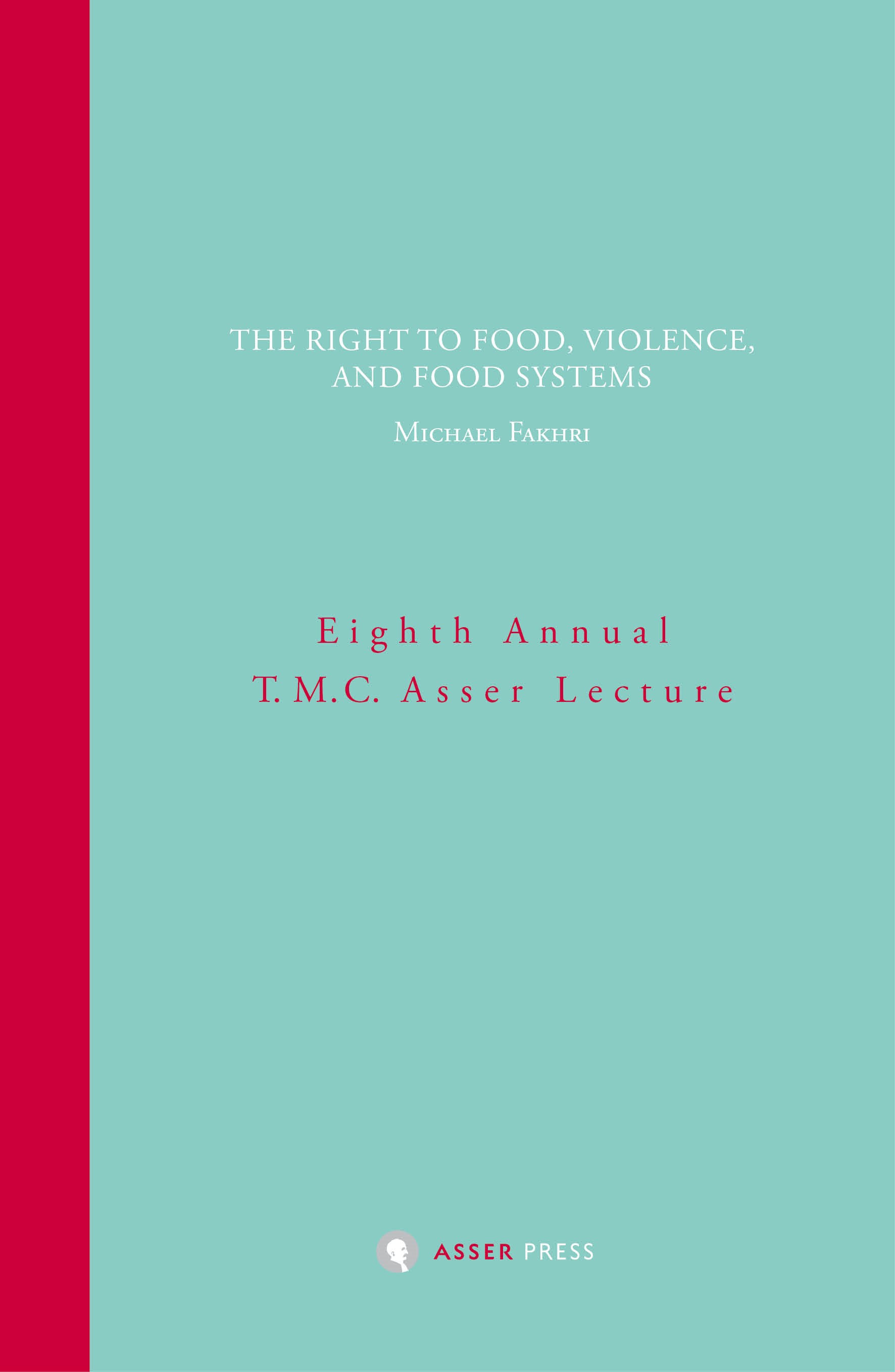 The Right to Food, Violence, and Food Systems – Eighth Annual T.M.C. Asser Lecture